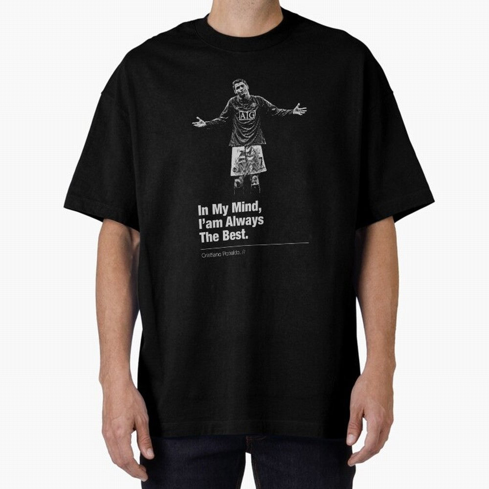 I'am Always The Best Oversized T-Shirt Celebrate Rivalries and Pride in FIFA World Cup 2026 USA Canada Mexico Filled with Neymar, France and Portugal Energy, Supporter Pride, Iconic Celebrations, Legendary Names and Global Match Day Energy; Perfect
