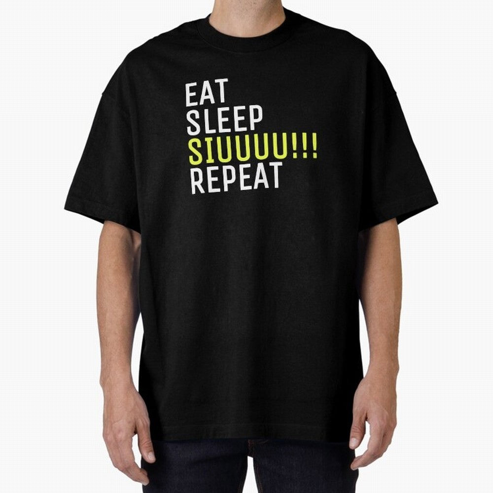 Eat sleep siuuu repeat Oversized T-Shirt Showcase FIFA World Cup 2026 Spirit, Celebrating Germany, Neymar, Tournament Hype, Historic Matchups, Family Viewing Parties and Global Sports Pride; Ideal for Passionate Fans Who Love Underdog Stories,