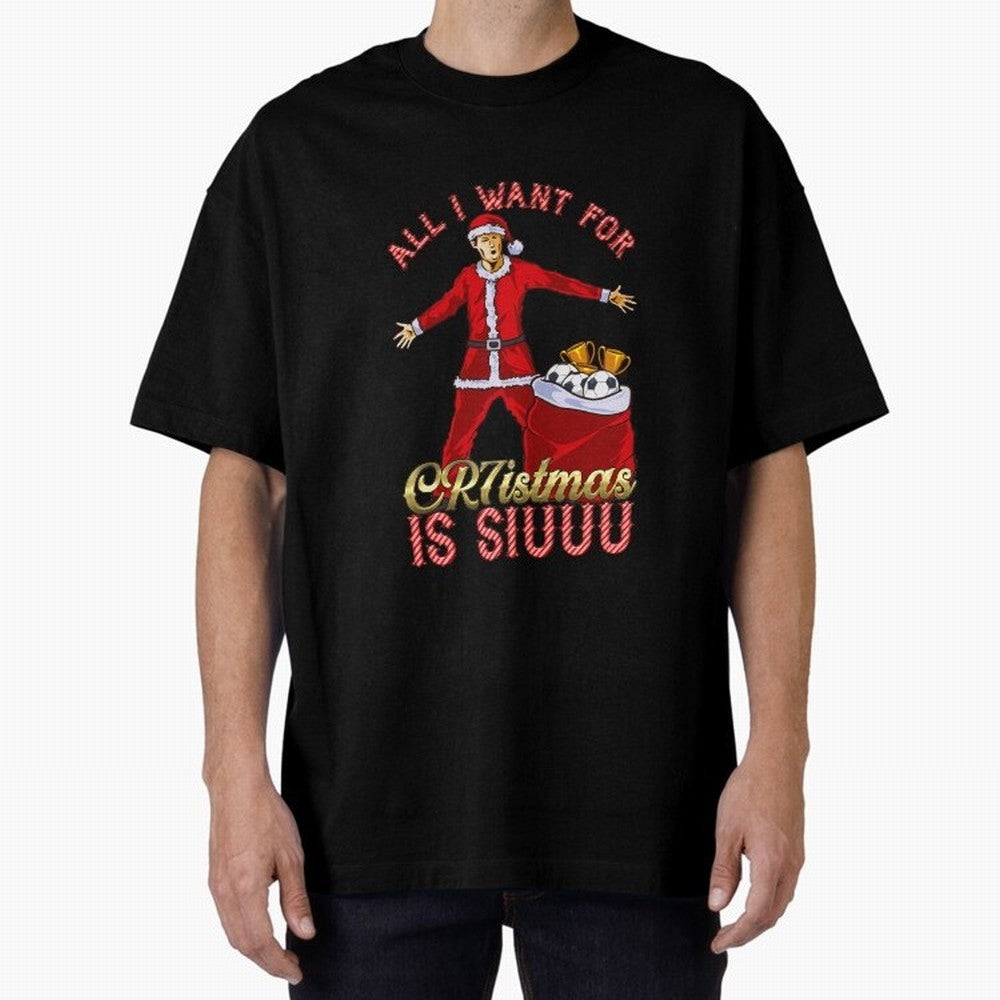 All I Want for CR7istmas is SIUUU - Cristiano Ronaldo / Manchester United MUFC Christmas Jumper/T-Shirt Design Oversized T-Shirt Experience FIFA World Cup 2026 Spirit, Driven by Portugal, Mbappe and Neymar, Retro Football Energy, Iconic Rivalries,