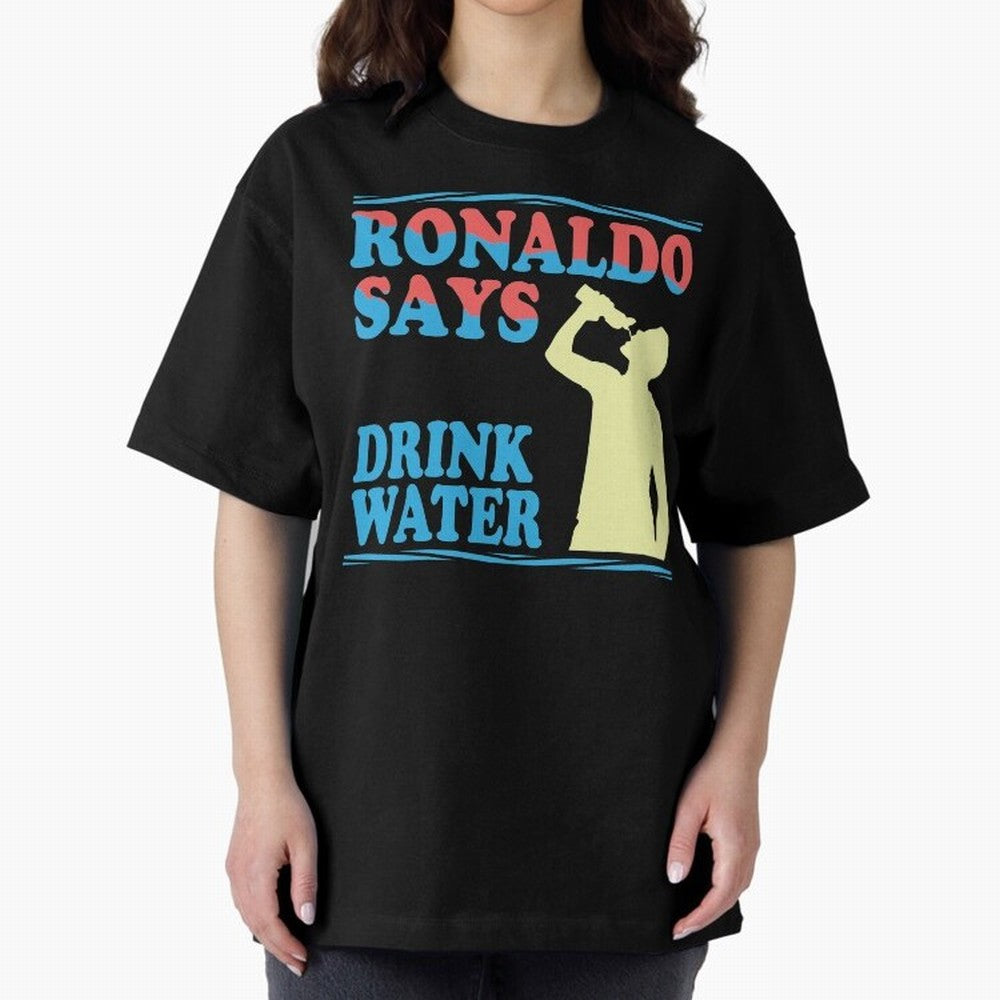 Drink Water Ronaldo Oversized T-Shirt Stand Out with Spirit from Global Football Passion for FIFA World Cup 2026 USA Canada Mexico, Celebrating Mbappe, Netherlands, Tournament Hype, Historic Matchups, Family Viewing Parties and Global Sports Pride;