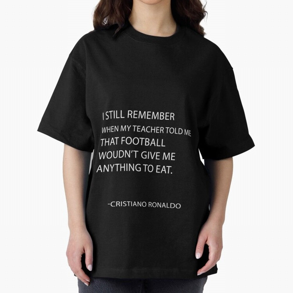 Cristiano Ronaldo cristiano ronaldo quotes Oversized T-Shirt Bring Global Tournament Vibes to FIFA World Cup 2026 USA Canada Mexico Spirit, Celebrating Netherlands, Mbappe and Neymar, Football History, Final Match Energy, Crowd Noise and Once in a