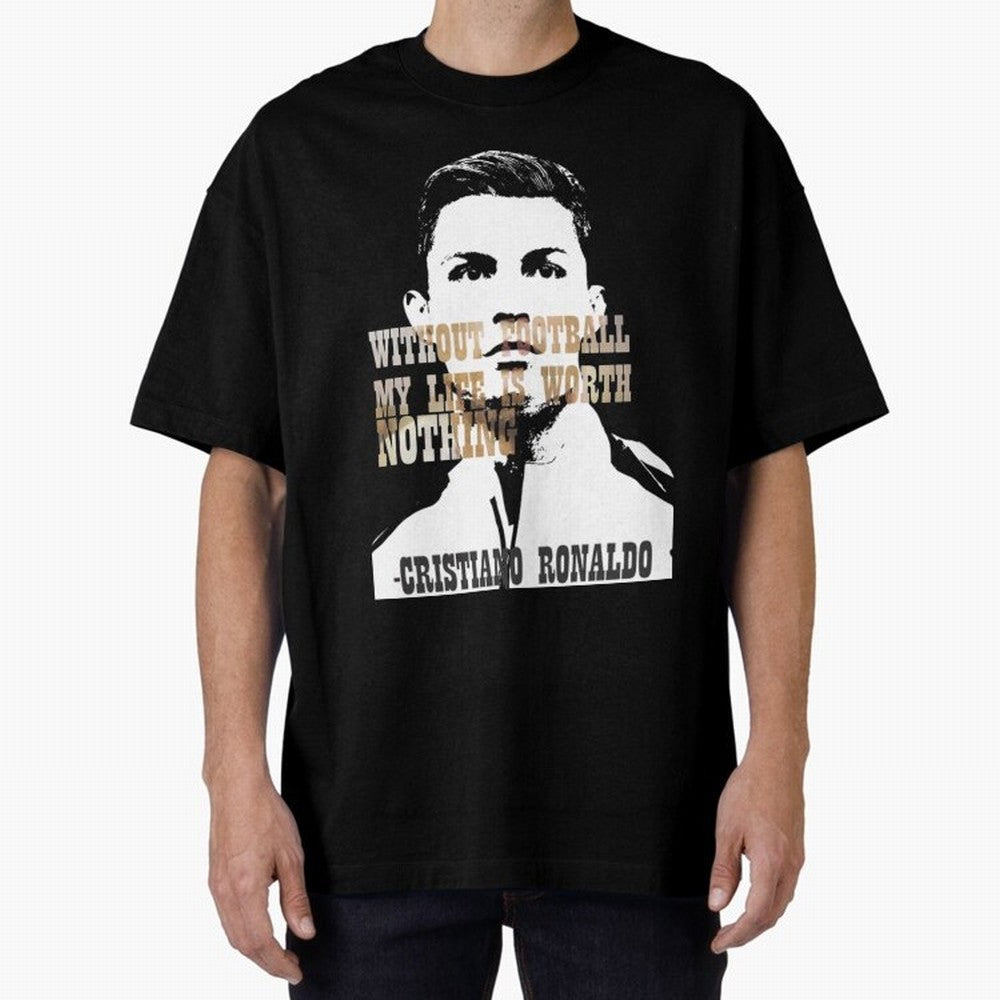 Cristiano Ronaldo cristiano ronaldo quote Oversized T-Shirt Bring Global Tournament Vibes to FIFA World Cup 2026 Built around Messi, Neymar and Mbappe, Brazil, Portugal and Argentina Energy, Tournament Hype, Historic Matchups, Family Viewing