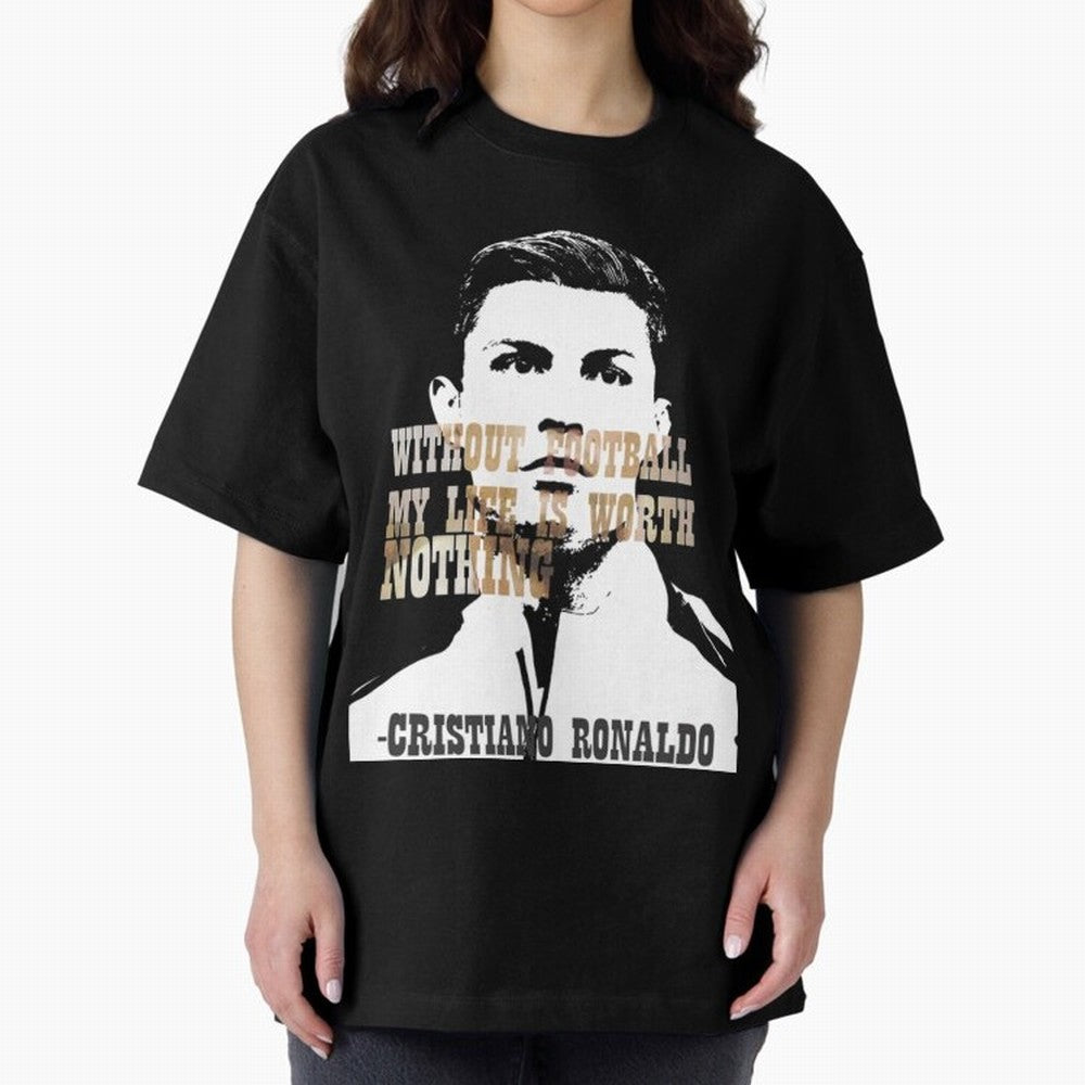 Cristiano Ronaldo cristiano ronaldo quote Oversized T-Shirt Bring Global Tournament Vibes to FIFA World Cup 2026 Built around Messi, Neymar and Mbappe, Brazil, Portugal and Argentina Energy, Tournament Hype, Historic Matchups, Family Viewing