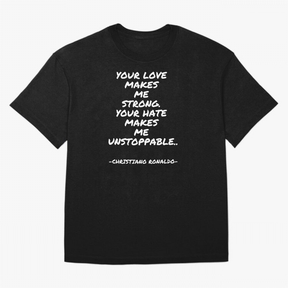 Christiano Ronaldo - Your love makes me strong. Your hate makes me unstoppable Oversized T-Shirt Bring Legendary Rivalry Energy to FIFA World Cup 2026 Spirit, Built around Portugal, Haaland, Soccer Culture, Superstar Moments, National Team Dreams