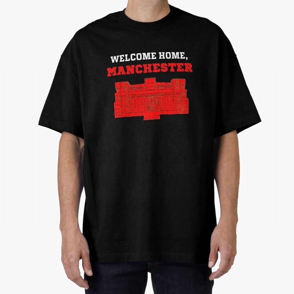 Welcome Home Manchester 7 CR Oversized T-Shirt Follow FIFA World Cup 2026 USA Canada Mexico Connected to Messi, Spain Energy, Vintage Soccer Flavor, Modern Football Stars, National Flags and Final Night Emotion; Created for Match Day Parties,
