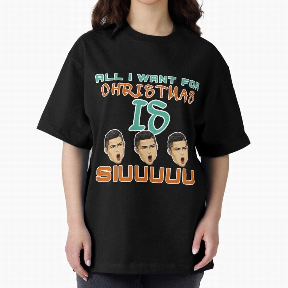 All i want for Christmas is siuuu CR7 Oversized T-Shirt Celebrate Unforgettable Nights in the FIFA World Cup 2026 Journey through Mbappe Highlights, Germany Pride, Football Passion, Legendary Performances, Festival Vibes and Supporter Community;
