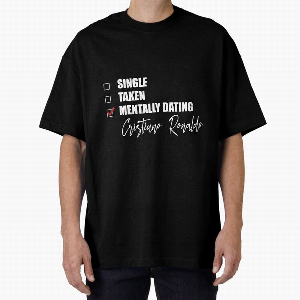 Mentally Dating Cristiano Ronaldo Oversized T-Shirt Create FIFA World Cup 2026 Spirit, Celebrating Portugal, Spain and Germany, CR7, Worldwide Fan Energy, Dramatic Goals, Stadium Lights and Championship Celebrations; Perfect for Fans, Collectors,