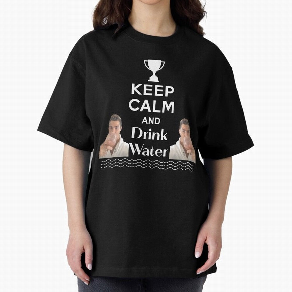 Keep Calm and Drink Water - Cristiano Ronaldo Oversized T-Shirt Bring Legendary Rivalry Energy to Match Day Hype around FIFA World Cup 2026 USA Canada Mexico, Messi and Cristiano Ronaldo, Netherlands, Tournament Hype, Historic Matchups, Family