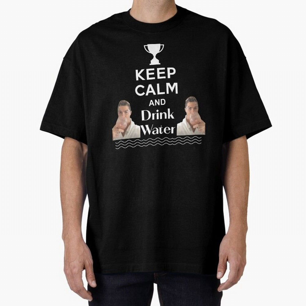 Keep Calm and Drink Water - Cristiano Ronaldo Oversized T-Shirt Bring Legendary Rivalry Energy to Match Day Hype around FIFA World Cup 2026 USA Canada Mexico, Messi and Cristiano Ronaldo, Netherlands, Tournament Hype, Historic Matchups, Family