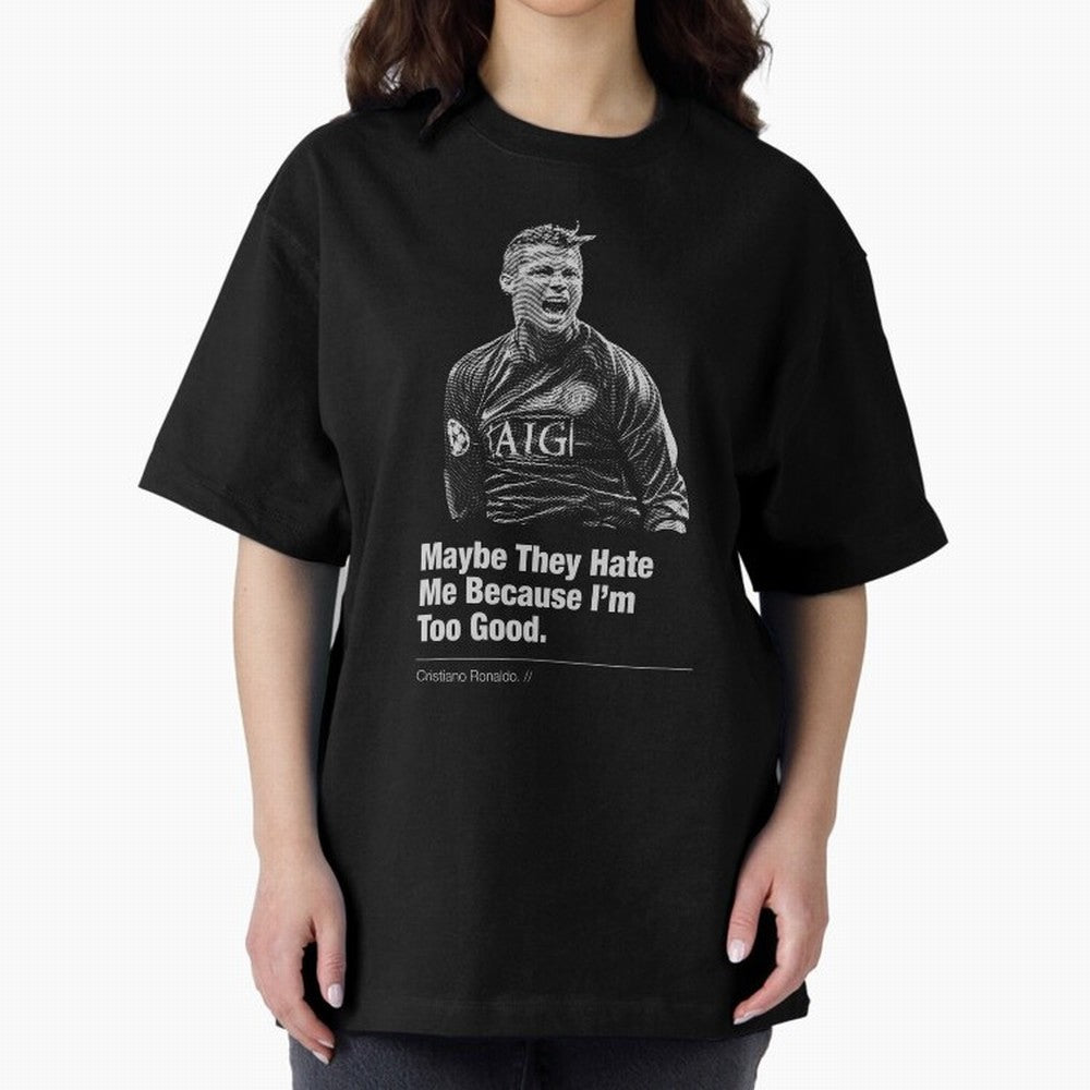They Hate Me Because I'm Too Good Oversized T-Shirt Support Your Favorite Stars during the FIFA World Cup 2026 Group Stage Journey through CR7 Highlights, France and Portugal Pride, Championship Spirit, Famous Goals, Roaring Crowds and