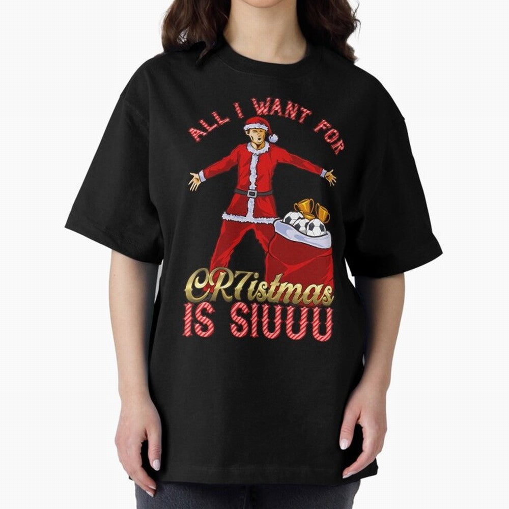 All I Want For Cr7Istmas Is Siuuu - Cristiano Ronaldo Manchester United Mufc Christmas Jumper Oversized T-Shirt Feel the Trophy Chase of the FIFA World Cup 2026 Journey through Messi Highlights, Brazil Pride, Football Festival Excitement, Trophy