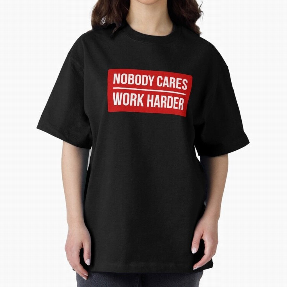 Nobody Cares Work Harder (Red Design) Oversized T-Shirt Enjoy the Biggest Football Party of FIFA World Cup 2026 Group Stage for Fans of Cristiano Ronaldo and Portugal, Spain and Germany, Bringing Worldwide Fan Energy, Dramatic Goals, Stadium Lights