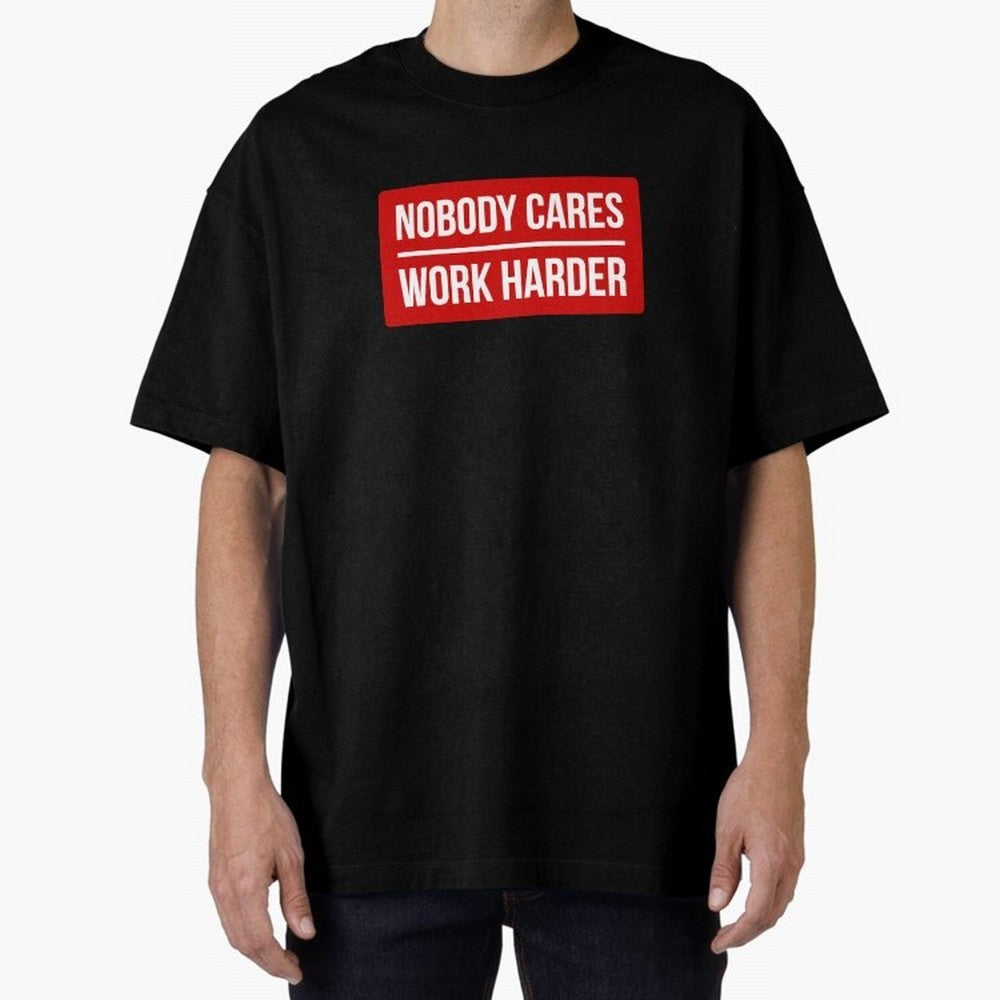 Nobody Cares Work Harder (Red Design) Oversized T-Shirt Enjoy the Biggest Football Party of FIFA World Cup 2026 Group Stage for Fans of Cristiano Ronaldo and Portugal, Spain and Germany, Bringing Worldwide Fan Energy, Dramatic Goals, Stadium Lights