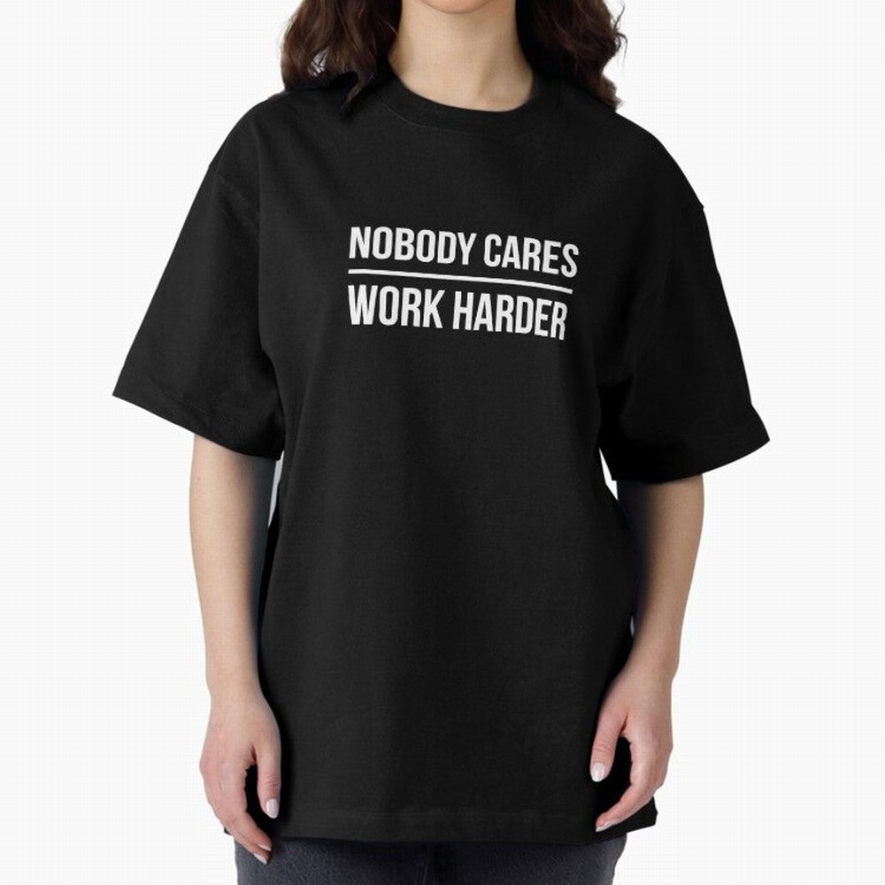 Nobody Cares Work Harder (Black Design) Oversized T-Shirt Bring Match Day Fire to the FIFA World Cup 2026 Group Stage Journey through Messi, CR7 and Mbappe Highlights, Argentina, France and Brazil Pride, Fan Favorite Moments, National Team Passion,