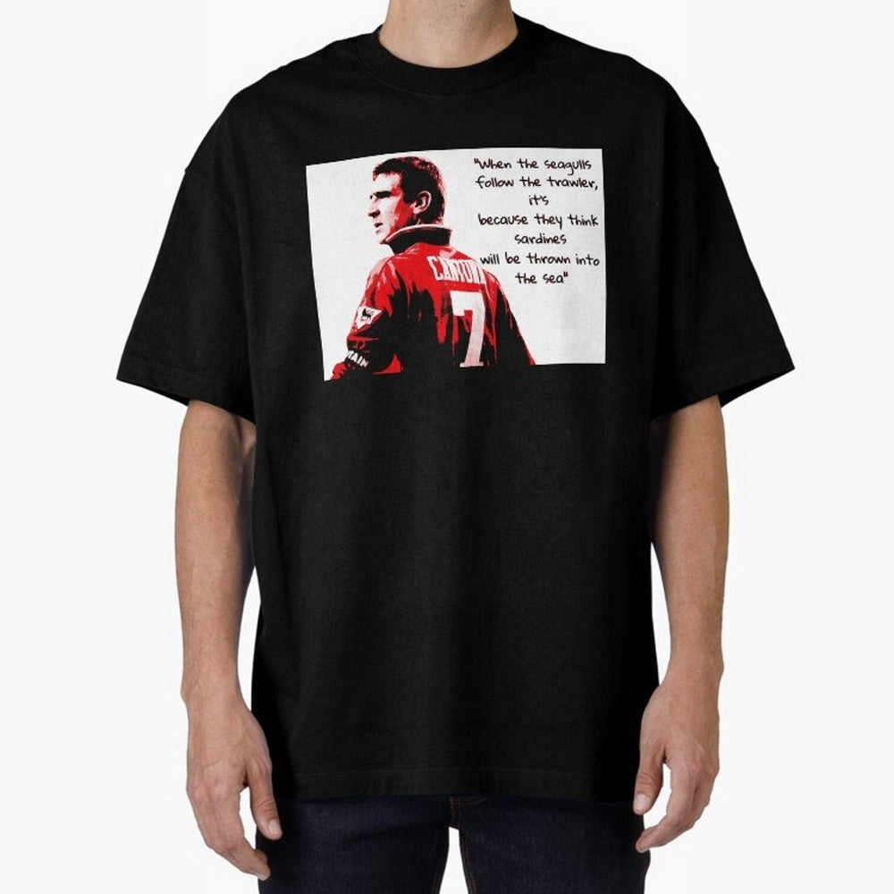 Eric Cantona - When the seagulls follow the trawler Oversized T-Shirt Honor the Beautiful Game during Match Day Hype around FIFA World Cup 2026, Mbappe and Neymar, Brazil, Supporter Pride, Iconic Celebrations, Legendary Names and Global Match Day