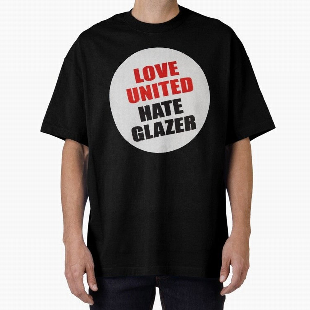 Love United Hate Glazer Oversized T-Shirt Relive FIFA World Cup 2026 USA Canada Mexico Inspired by Haaland, Spain and Netherlands Energy, Goal Celebration Energy, Supporter Heritage, Football Icons and Worldwide Tournament Joy; Ideal for Football