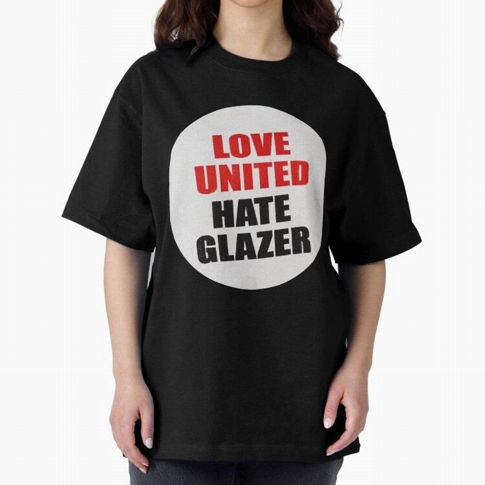 Love United Hate Glazer Oversized T-Shirt Relive FIFA World Cup 2026 USA Canada Mexico Inspired by Haaland, Spain and Netherlands Energy, Goal Celebration Energy, Supporter Heritage, Football Icons and Worldwide Tournament Joy; Ideal for Football