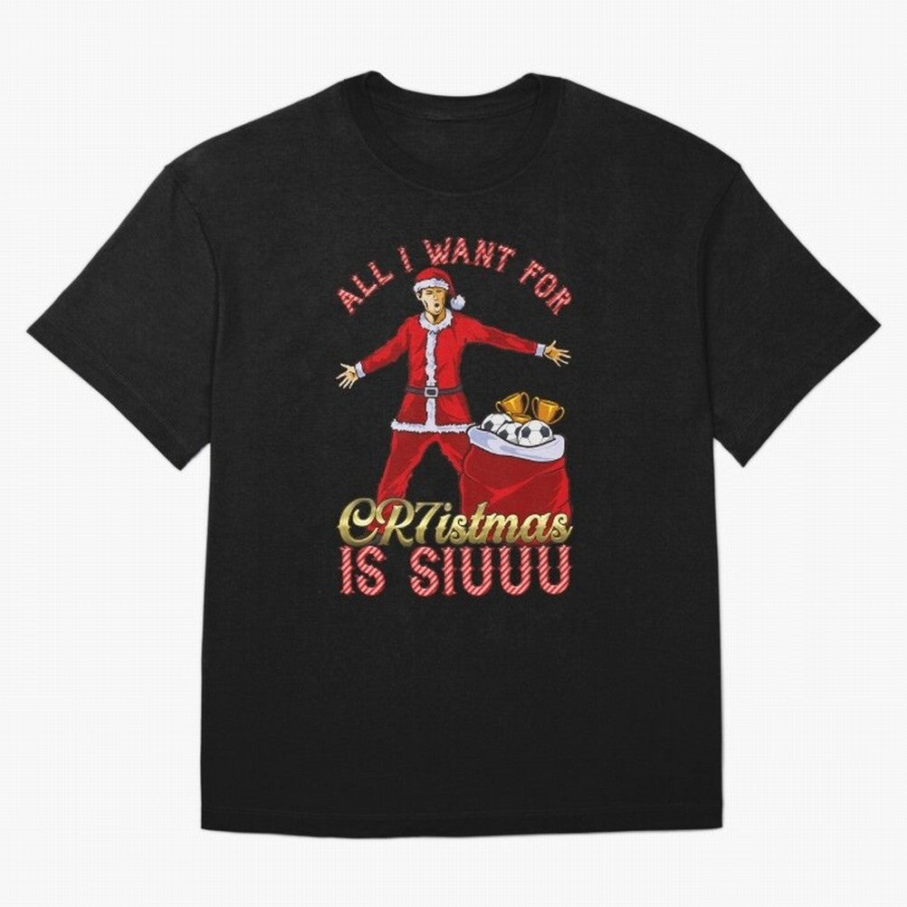 All I Want for CR7istmas is SIUUU - Cristiano Ronaldo Manchester United MUFC Christmas Jumper Oversized T-Shirt Celebrate Global Passion for FIFA World Cup 2026 Group Stage Built around Haaland and Mbappe, Spain Energy, Stadium Chants, National