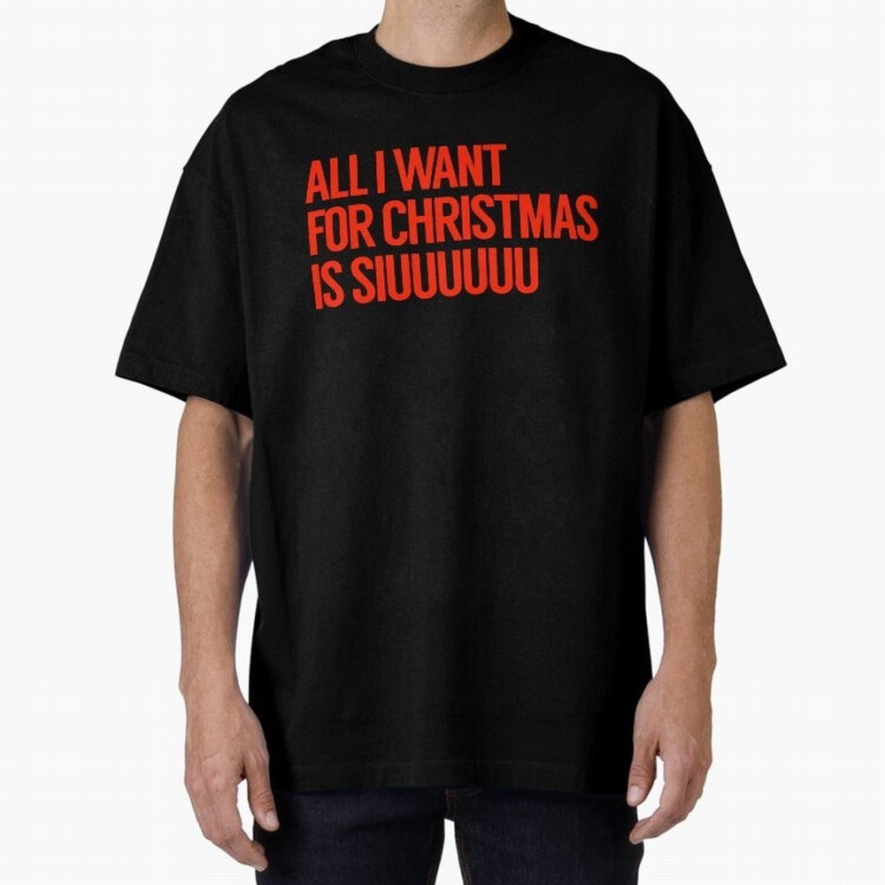 Cristiano Ronaldo - All I Want For Christmas Is Siuuuuuu Oversized T-Shirt Follow the Road to FIFA World Cup 2026 Group Stage Spirit, Driven by Brazil, Portugal and Argentina, Neymar, Stadium Memories, Football Loyalty, International Chants and