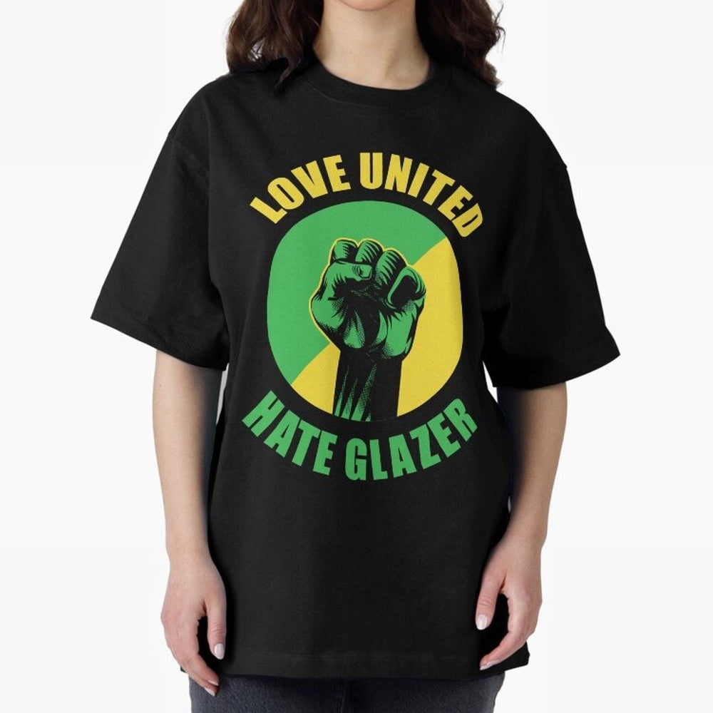 Love United Hate Glazer Oversized T-Shirt Wear the Spirit of FIFA World Cup 2026 Driven by Messi and Cristiano Ronaldo, England, France and Netherlands Energy, Football History, Final Match Energy, Crowd Noise and Once in a Lifetime Moments; Ideal