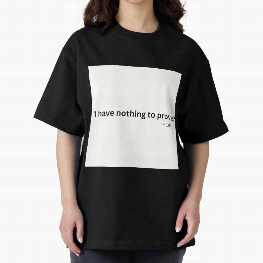 I Have Nothing To Prove Oversized T-Shirt Stand with FIFA World Cup 2026 with Messi, CR7 and Mbappe, England, France and Netherlands Energy, Classic Soccer Heritage, Championship Pressure, Fan Loyalty and International Pride; Perfect for Supporters