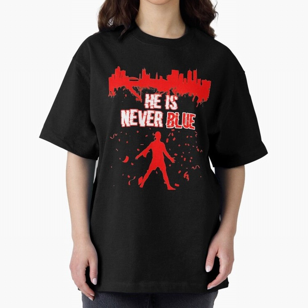 Cr7-Ronaldo-He Is Never Blue Manchester-Red Oversized T-Shirt Mark Match Day Hype around FIFA World Cup 2026 Group Stage, Messi, Brazil, Game Day Rituals, Football Legends, Country Pride and the Road to the Final; Created for Match Day Parties,