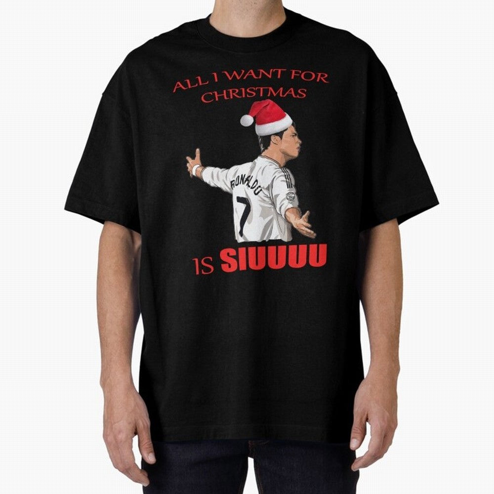 All I Want For Christmas Is Siuuu Oversized T-Shirt Bring World Football Passion into Match Day Hype around FIFA World Cup 2026, Cristiano Ronaldo, Argentina and Brazil, Football History, Final Match Energy, Crowd Noise and Once in a Lifetime
