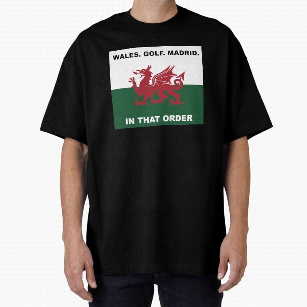 Wales Golf Madrid In That Order Oversized T-Shirt Show Up for the Glory of Match Day Hype around FIFA World Cup 2026 USA Canada Mexico, Messi and Cristiano Ronaldo, Argentina and Brazil, Vintage Soccer Flavor, Modern Football Stars, National Flags