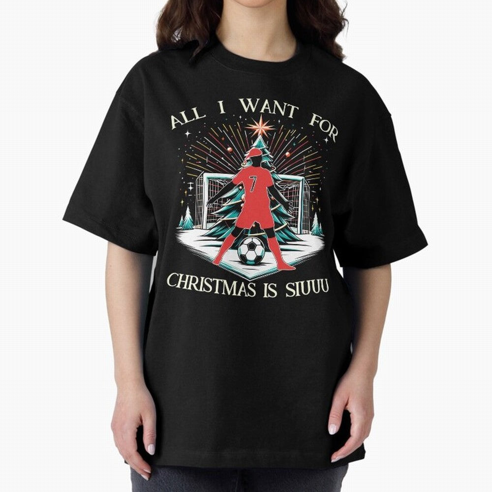 All I Want For Christmas Is Siuuu CR7 fans Christian Ronaldo Xmas Oversized T-Shirt Capture FIFA World Cup 2026 for Fans of Messi and Argentina and Brazil, Bringing Football Festival Excitement, Trophy Ambitions, Country Rivalries and Star Player