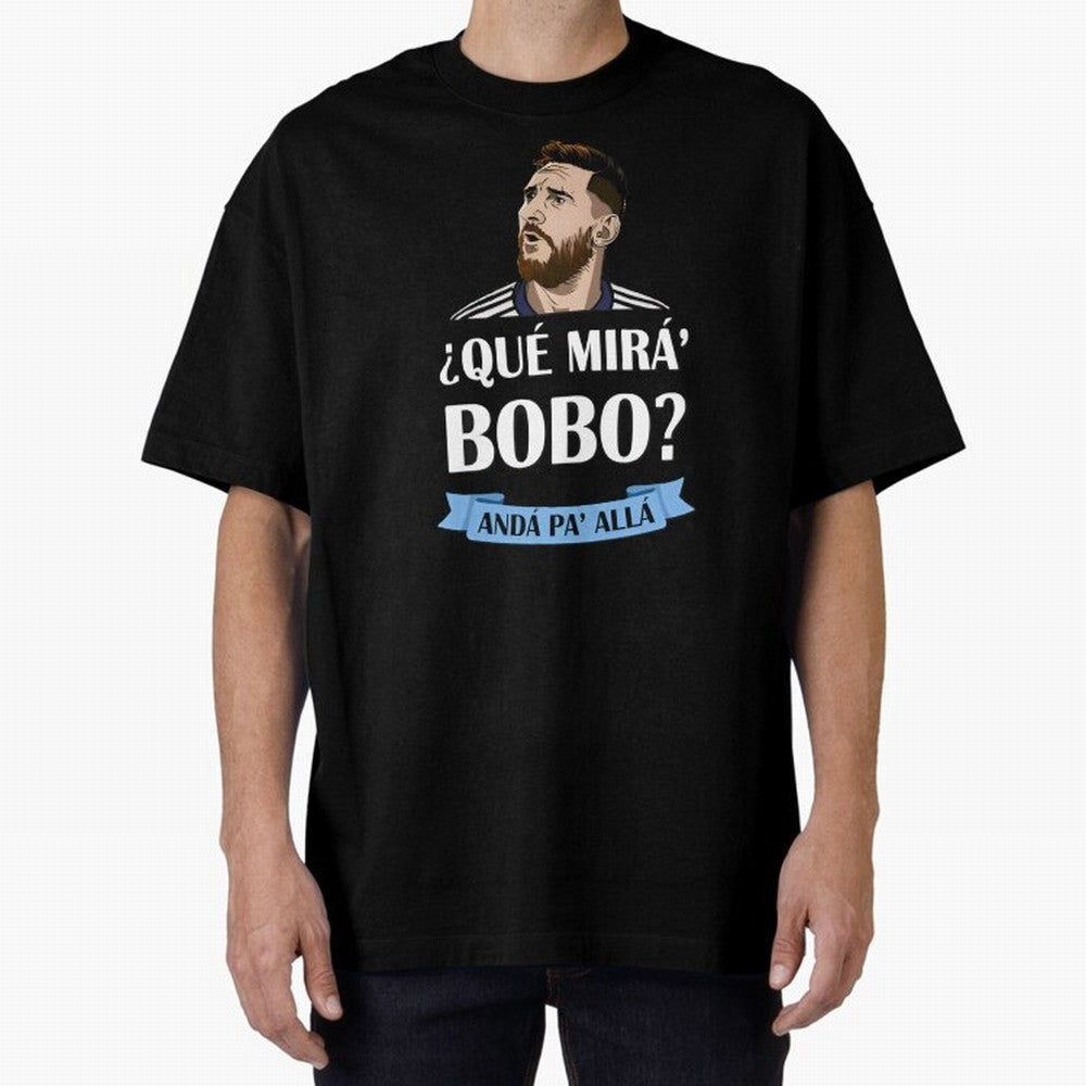 Lionel messi Que mira bobo Oversized T-Shirt Celebrate Supporters United by Global Football Passion for FIFA World Cup 2026, Made for Messi, Neymar and Mbappe, Germany, Championship Spirit, Famous Goals, Roaring Crowds and International Football