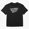 Football Bloody Hell - Sir Alex Ferguson Oversized T-Shirt Celebrate Fan Culture around FIFA World Cup 2026 Spirit, Featuring Argentina, France and Brazil, Mbappe, Retro Football Energy, Iconic Rivalries, Trophy Chase Drama and Stadium Atmosphere;