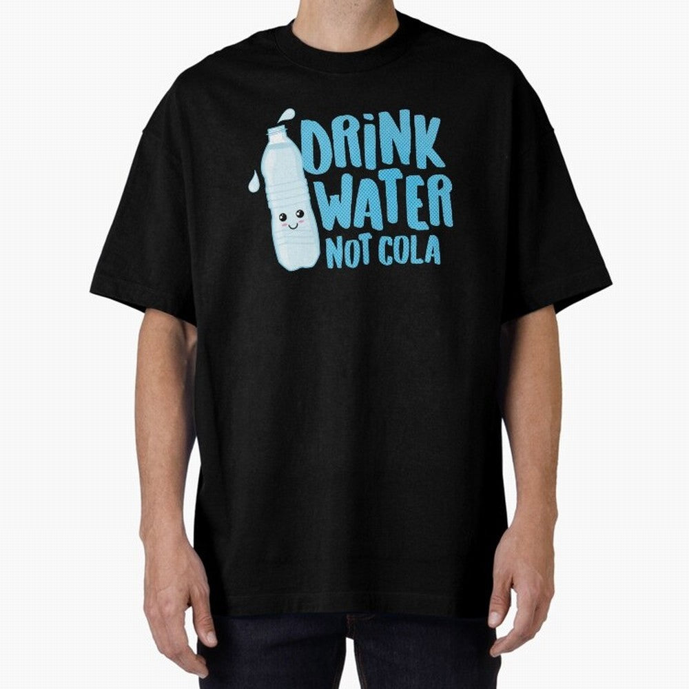 Drink Water Not Cola Kawaii Water Bottle? Oversized T-Shirt Turn Up for Match Day Hype around FIFA World Cup 2026, Haaland and Mbappe, Spain, Tournament Hype, Historic Matchups, Family Viewing Parties and Global Sports Pride; Created for Match Day