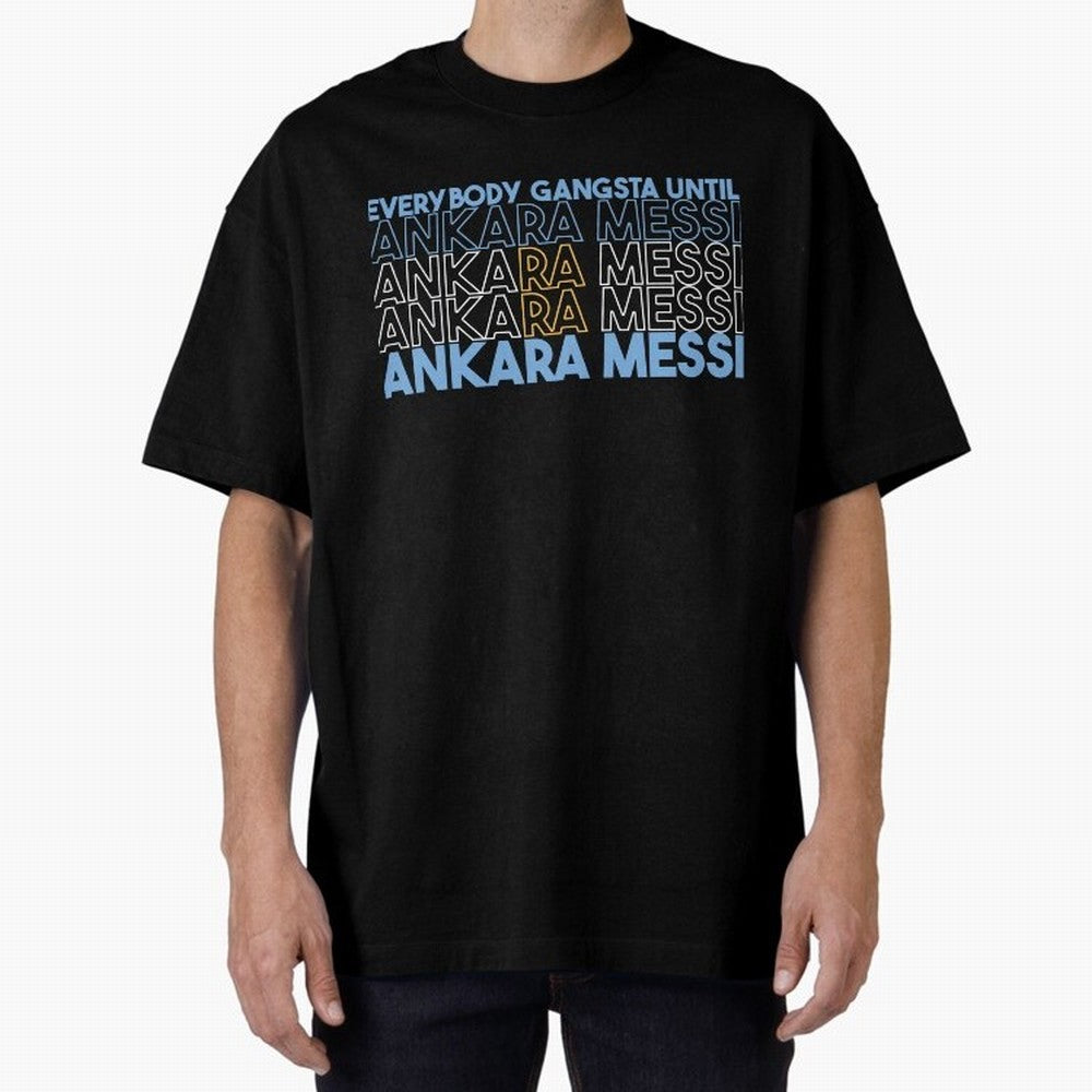 Everybody Gangsta - Lionel Messi - Ankara Messi Classic T-Shirt Unlock Global Football Passion for FIFA World Cup 2026, Connected to Haaland, England, France and Netherlands, Champion Mindset, Group Stage Buzz, Knockout Tension and Passionate Fan