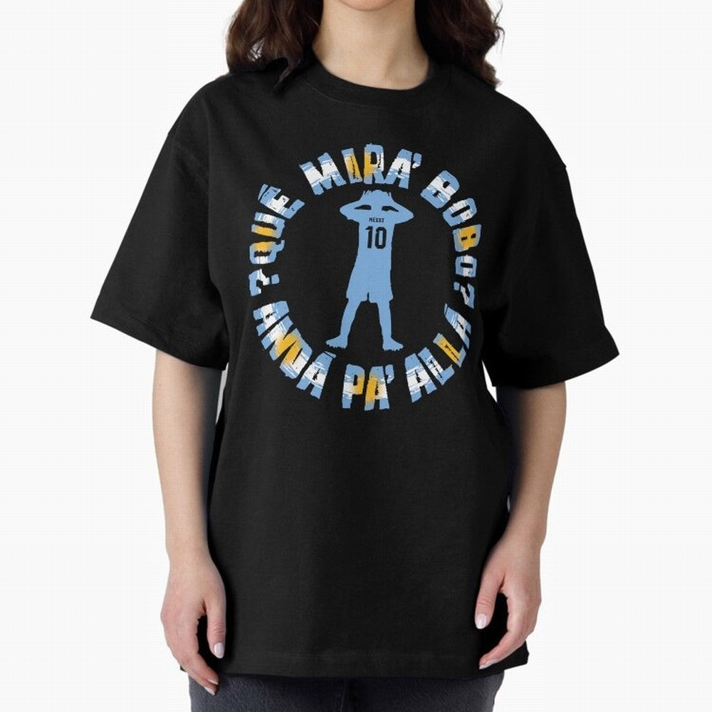 Que Mira, Bobo? - Messi Oversized T-Shirt Celebrate the Road through FIFA World Cup 2026 Group Stage Spirit, Driven by France, Messi, Fan Favorite Moments, National Team Passion, Big Match Drama and Soccer History; Perfect for Supporters Who Want