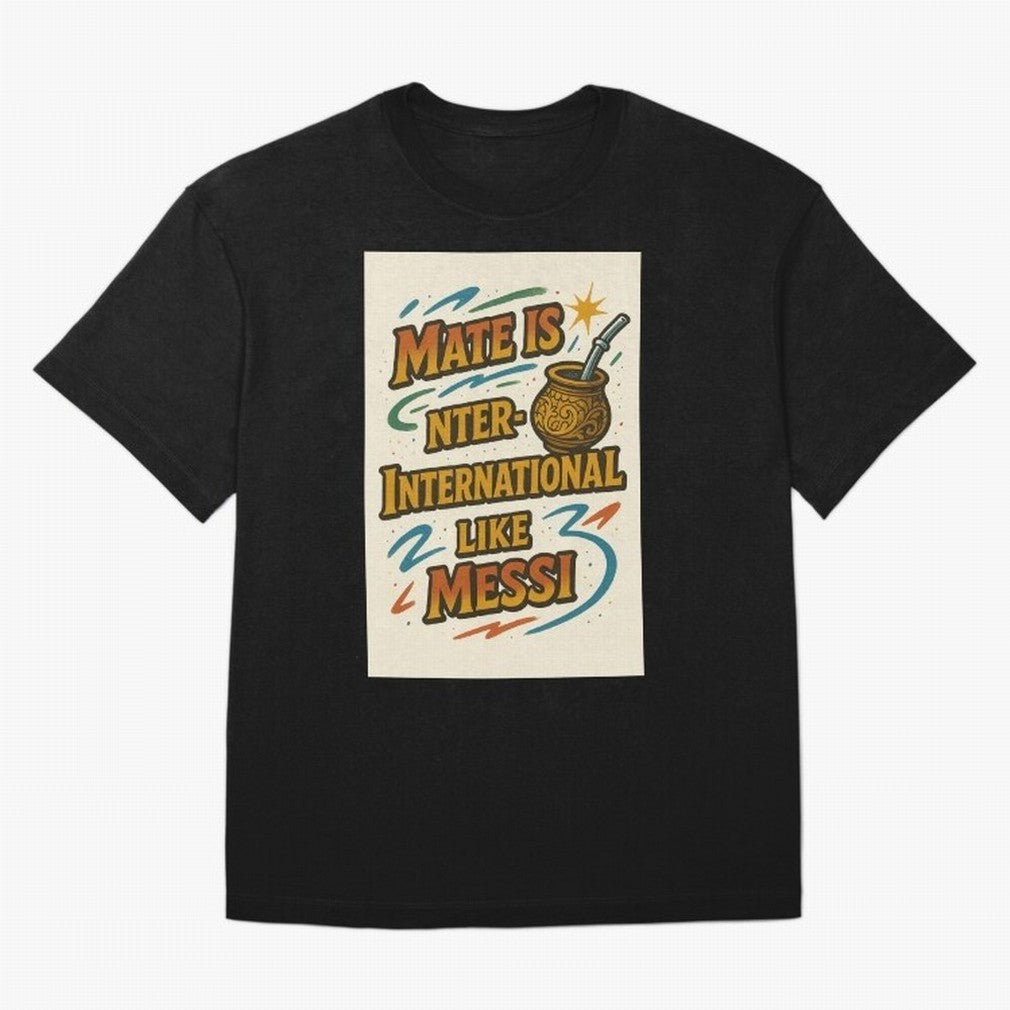 Mate is International Like Messi ¨C Argentinian Design with Pride Classic T-Shirt Show Your Stadium Side during Global Football Passion for FIFA World Cup 2026 Group Stage, Connected to Messi, Neymar and Mbappe, Argentina, France and Brazil, Match