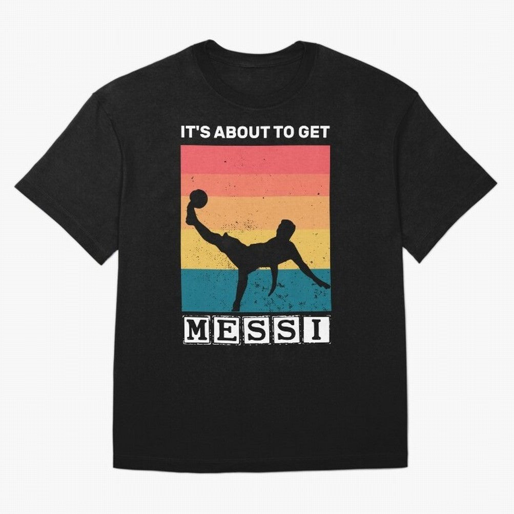 Its about to get messi T-Shirt Classic T-Shirt Step into FIFA World Cup 2026 for Fans of Cristiano Ronaldo and France and Portugal, Bringing Retro Football Energy, Iconic Rivalries, Trophy Chase Drama and Stadium Atmosphere; Great for Supporters