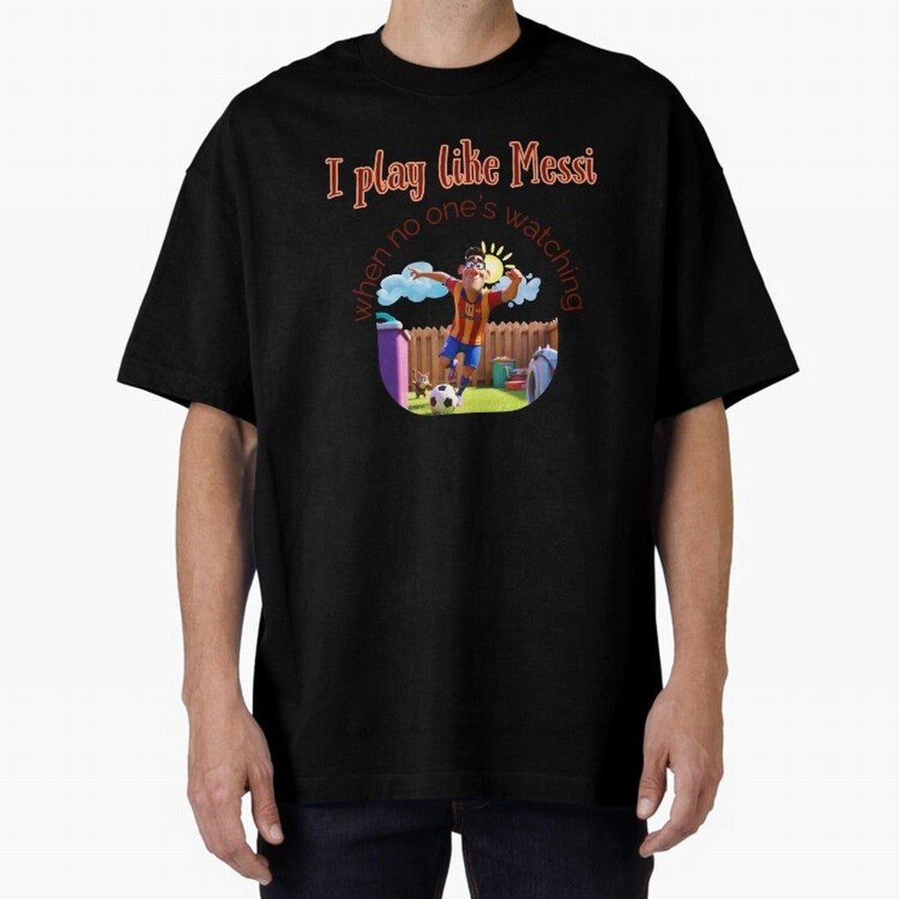 Funny Soccer Shirt & Mug ¨C I Play Like Messi When No One¡¯s Watching Oversized T-Shirt Live the Energy of FIFA World Cup 2026 Group Stage Built around Haaland and Mbappe, Spain Energy, Vintage Soccer Flavor, Modern Football Stars, National Flags