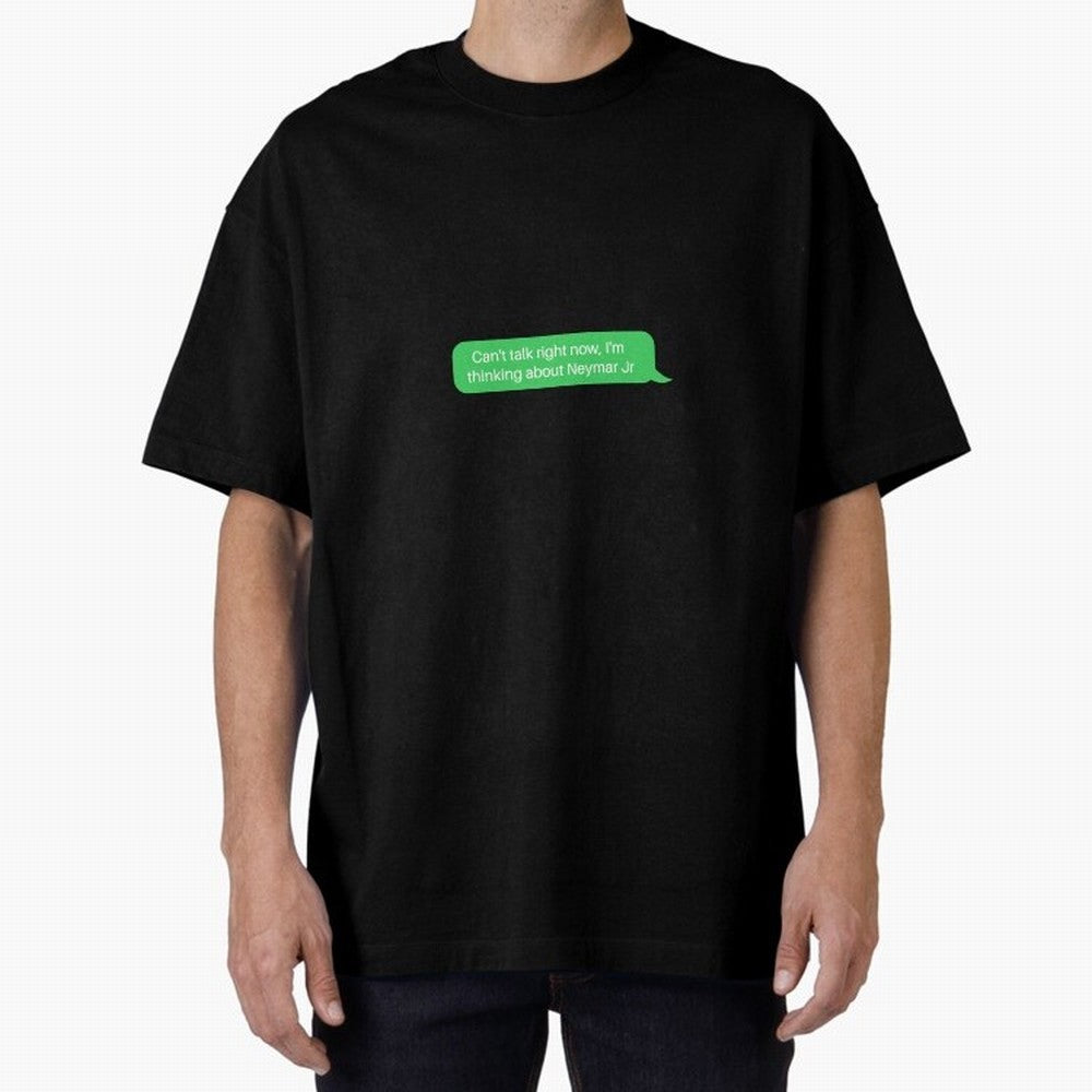 Can't talk right now, I'm thinking about Neymar Jr Green Text Classic T-Shirt Turn Up for FIFA World Cup 2026 Built around Messi and Cristiano Ronaldo, Argentina and Brazil Energy, Goal Celebration Energy, Supporter Heritage, Football Icons and