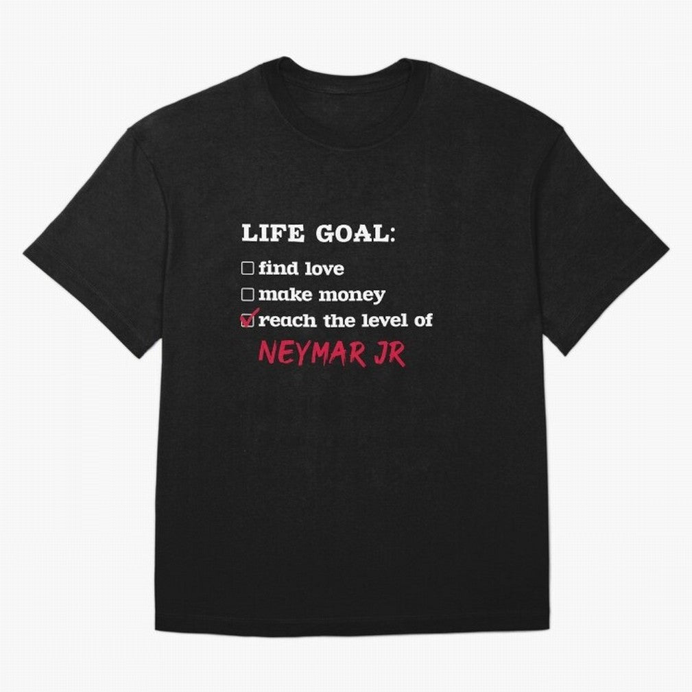 Life goal - Neymar Jr Classic T-Shirt Show Support during Match Day Hype around FIFA World Cup 2026 USA Canada Mexico, Mbappe and Neymar, Spain and Netherlands, Tournament Hype, Historic Matchups, Family Viewing Parties and Global Sports Pride;