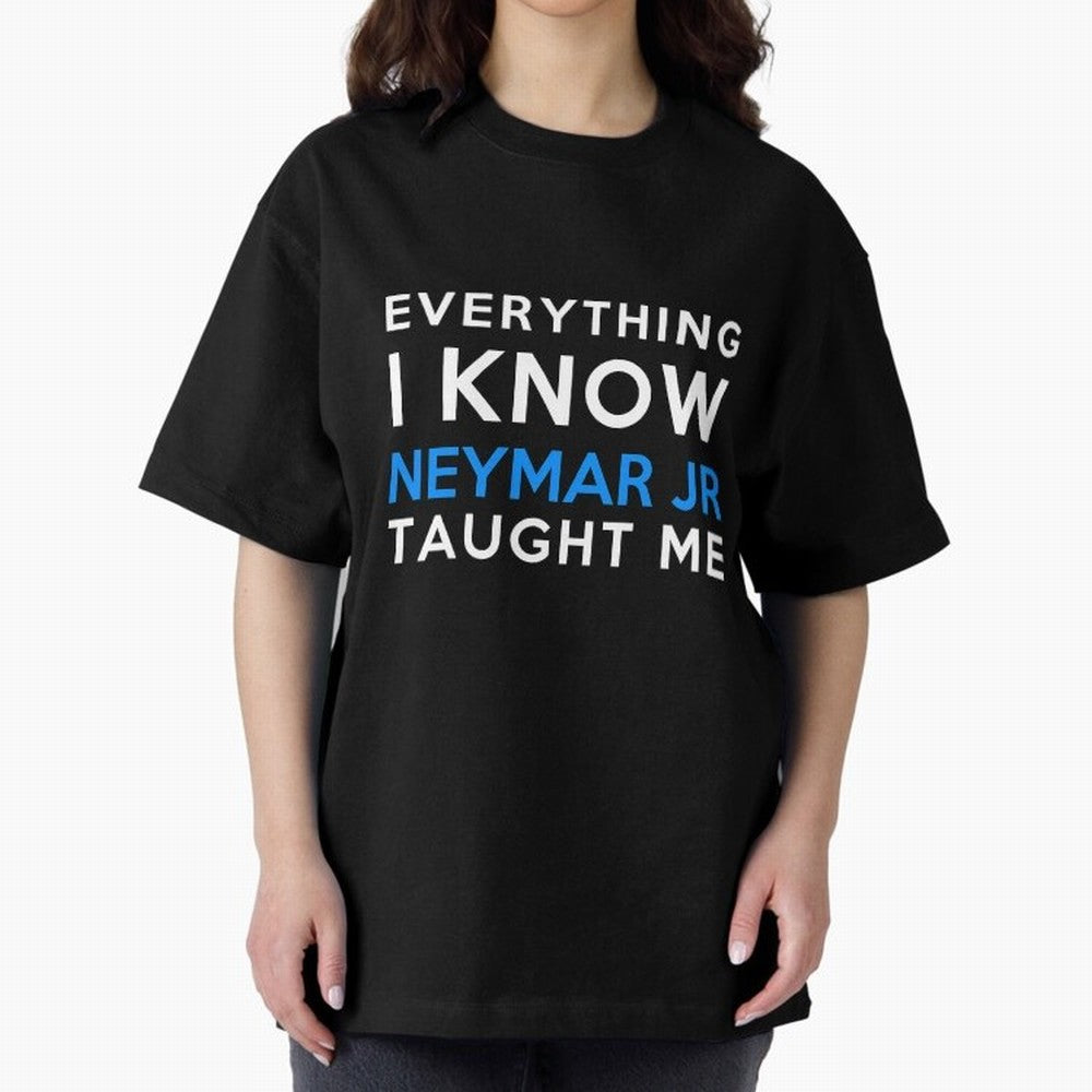 Everything i know - Neymar Jr Oversized T-Shirt Show Passion for the Stars of FIFA World Cup 2026 Group Stage Driven by Messi, Portugal, Spain and Germany Energy, Classic Soccer Heritage, Championship Pressure, Fan Loyalty and International Pride;