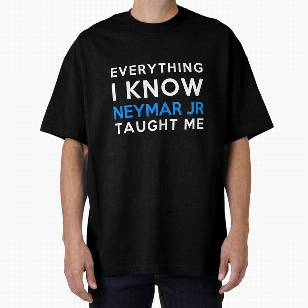 Everything i know - Neymar Jr Oversized T-Shirt Show Passion for the Stars of FIFA World Cup 2026 Group Stage Driven by Messi, Portugal, Spain and Germany Energy, Classic Soccer Heritage, Championship Pressure, Fan Loyalty and International Pride;