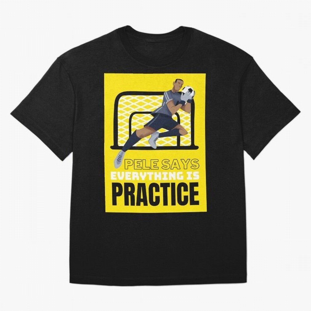 Pele Says Everything is Pratice Graphic Oversized T-Shirt Honor Football Greatness during FIFA World Cup 2026 Spirit, Built around Argentina, Mbappe and Neymar, Football Festival Excitement, Trophy Ambitions, Country Rivalries and Star Player Buzz;