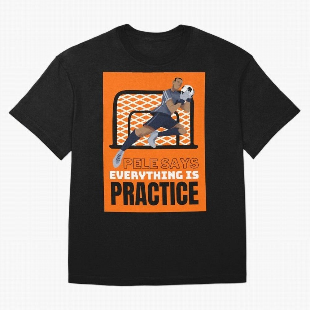 Copy of Pele Says Everything is Pratice Graphic Classic T-Shirt Carry National Pride through FIFA World Cup 2026 Group Stage Spirit, with Netherlands, Messi, Neymar and Mbappe, Match Day Excitement, Supporter Culture, Golden Goals and Global