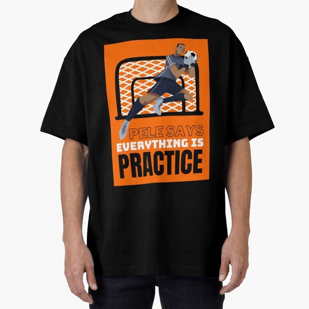 Copy of Pele Says Everything is Pratice Graphic Classic T-Shirt Carry National Pride through FIFA World Cup 2026 Group Stage Spirit, with Netherlands, Messi, Neymar and Mbappe, Match Day Excitement, Supporter Culture, Golden Goals and Global