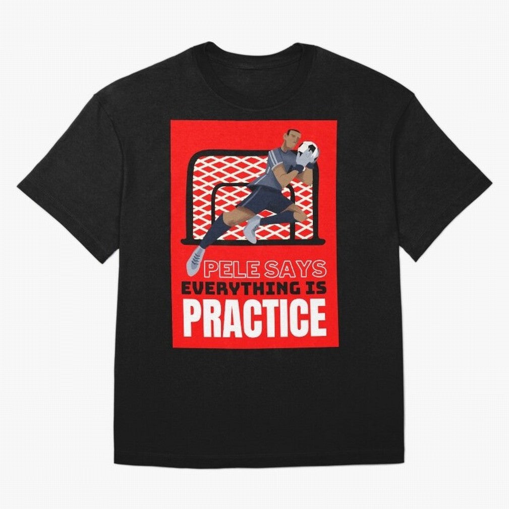 Pele Says Everything is Pratice Graphic Classic T-Shirt Follow the Road to Global Football Passion for FIFA World Cup 2026, Filled with Neymar, Brazil, Match Day Excitement, Supporter Culture, Golden Goals and Global Football Passion; Ideal for