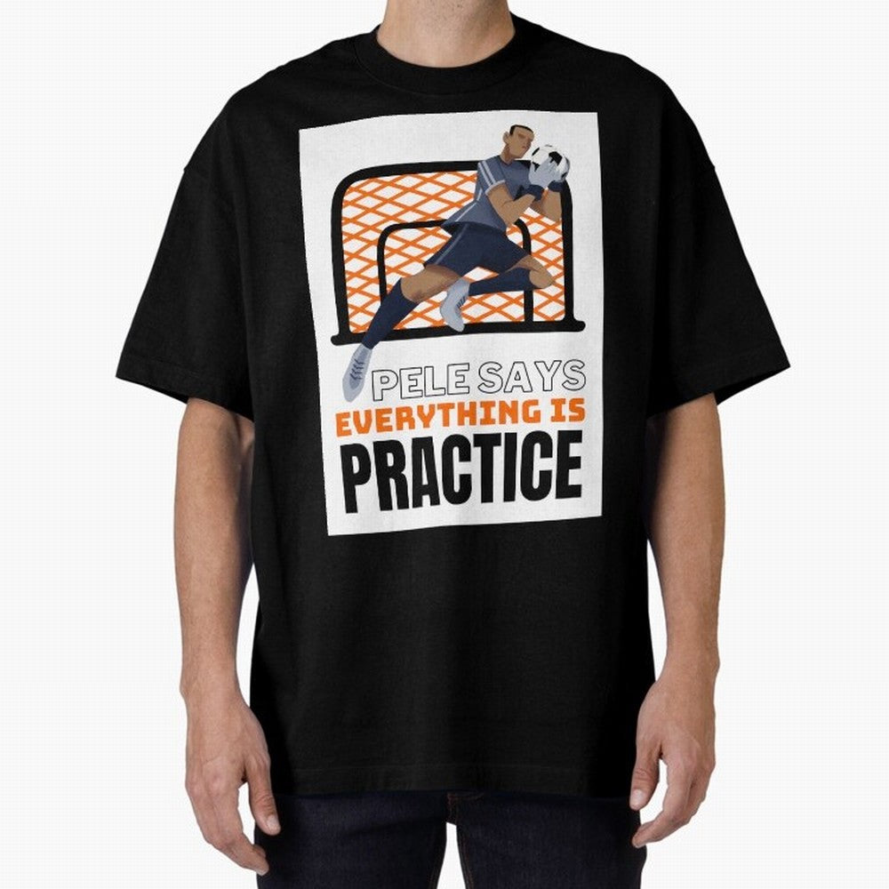 Pele Says Everything is Pratice Graphic Classic T-Shirt Elevate Match Day Hype around FIFA World Cup 2026 Group Stage, Cristiano Ronaldo, Haaland and CR7, Portugal, Spain and Germany, Football History, Final Match Energy, Crowd Noise and Once in a