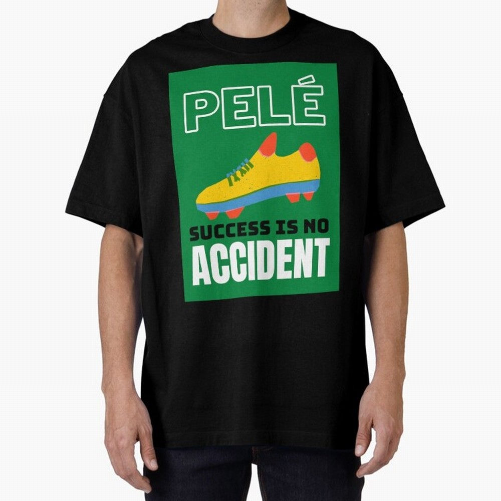 Copy of Pele Quote Success Is No Accident Graphic Oversized T-Shirt Relive Legendary Nights from FIFA World Cup 2026 Group Stage Spirit, Made for Spain, Mbappe, Tournament Hype, Historic Matchups, Family Viewing Parties and Global Sports Pride;