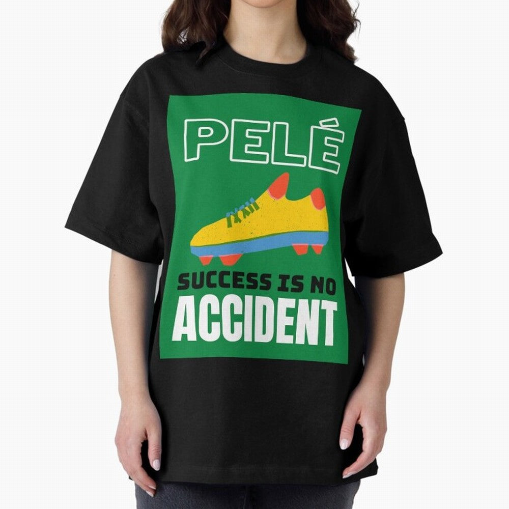 Copy of Pele Quote Success Is No Accident Graphic Oversized T-Shirt Relive Legendary Nights from FIFA World Cup 2026 Group Stage Spirit, Made for Spain, Mbappe, Tournament Hype, Historic Matchups, Family Viewing Parties and Global Sports Pride;