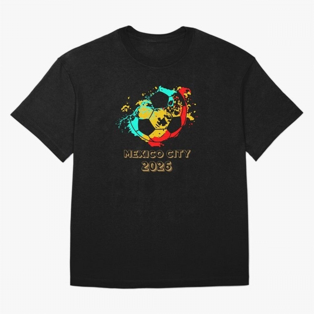 Mexico city soccer 2026 t-shirt Classic T-Shirt Show Match Day Excitement for FIFA World Cup 2026 USA Canada Mexico Spirit, Celebrating Netherlands, Messi, CR7 and Mbappe, Football History, Final Match Energy, Crowd Noise and Once in a Lifetime