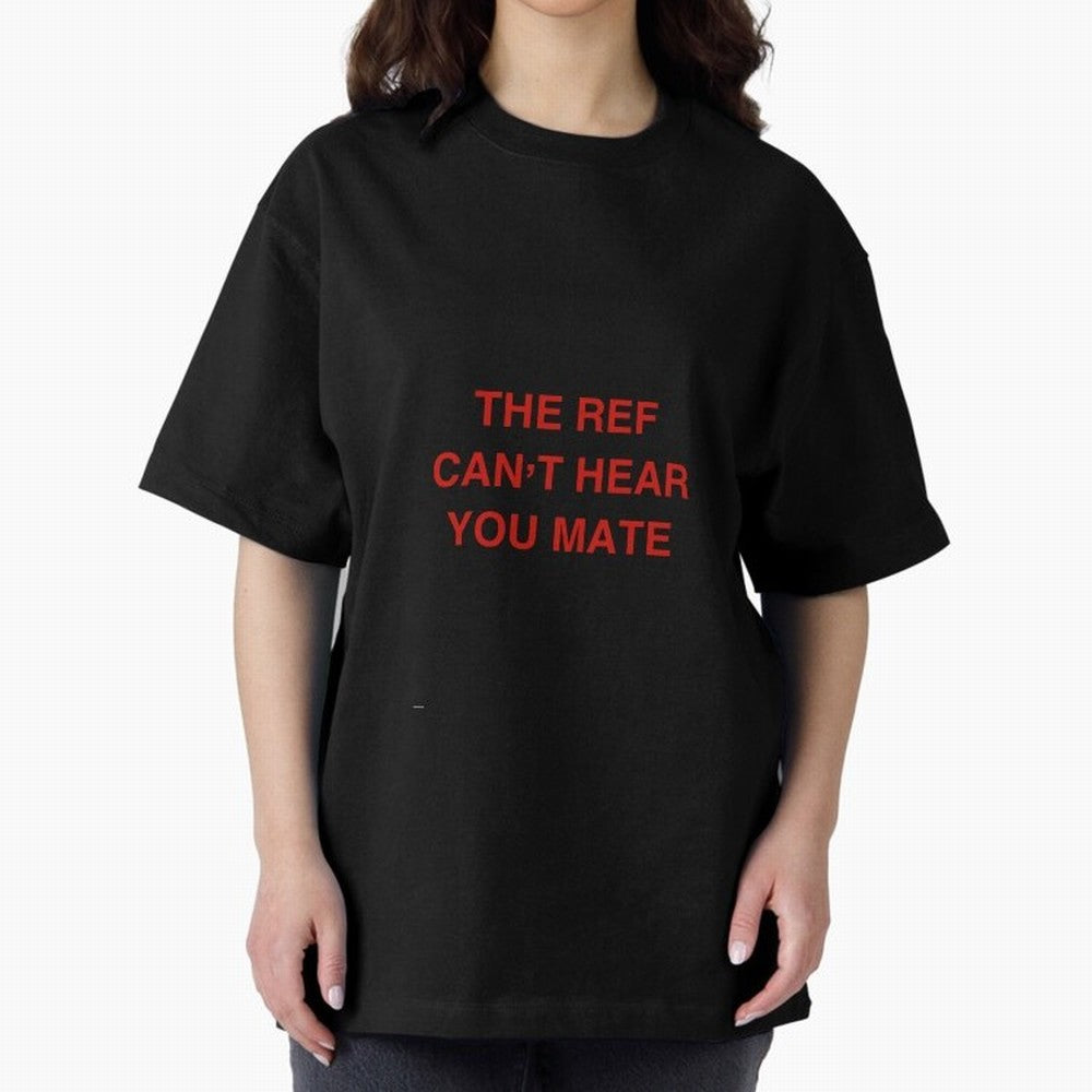 The ref can¡¯t hear you mate Classic T-Shirt Make the Season About FIFA World Cup 2026 Spirit, Inspired by France and Portugal, CR7 and Messi, Fan Favorite Moments, National Team Passion, Big Match Drama and Soccer History; Ideal for Football Dads,